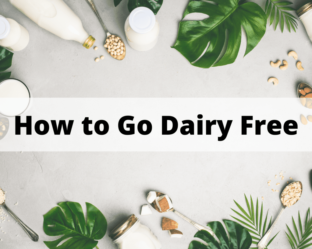 How to Go Dairy Free